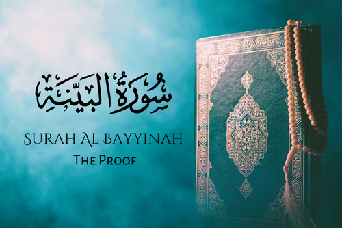 Surah Al Bayyinah: The Clear Proof