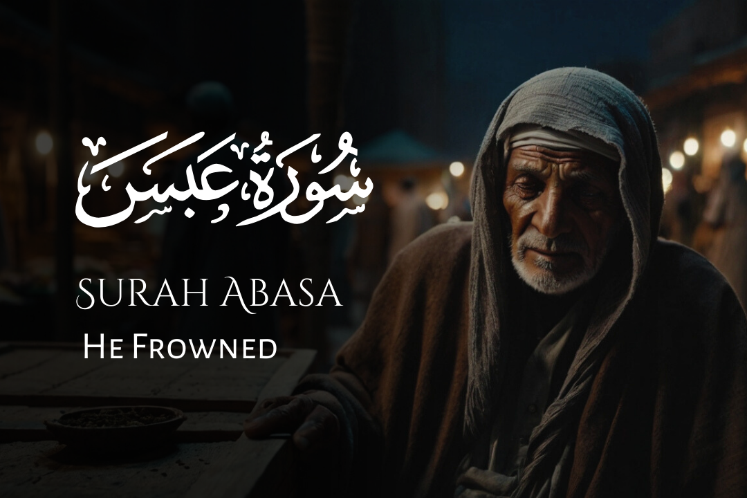 Surah Abasa: He Frowned