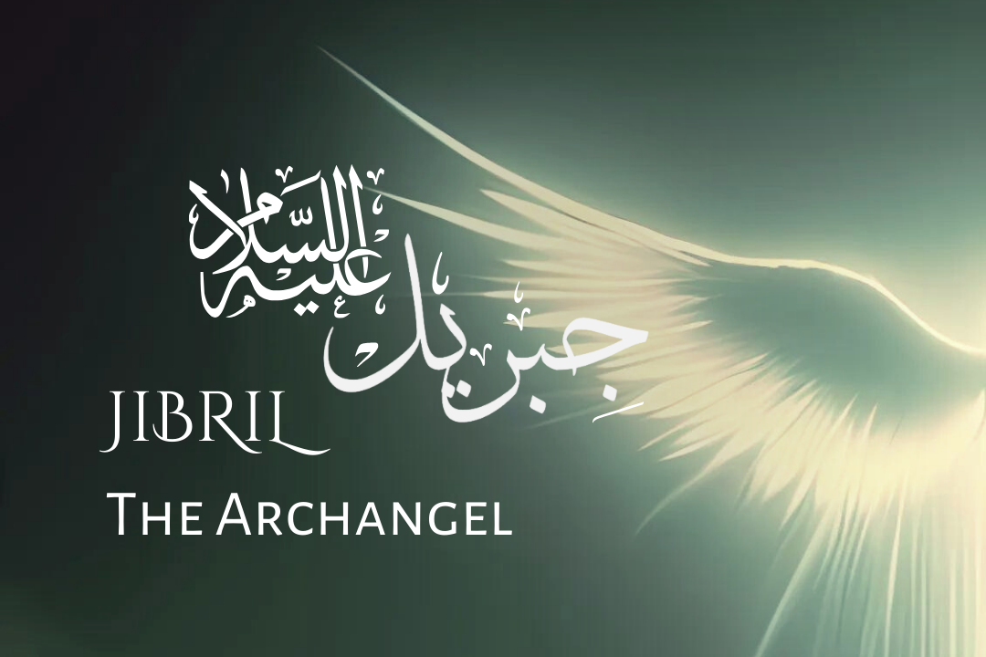 Jibril (Peace be upon him): The Archangel