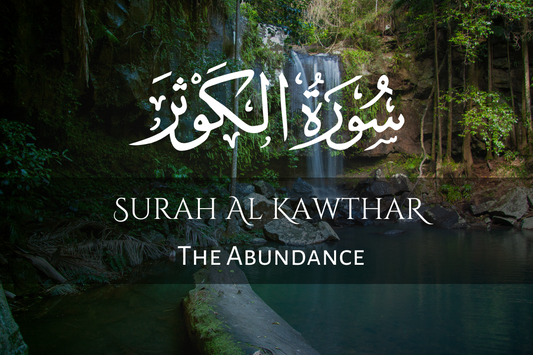 Surah Al-Kawthar: The Abundance