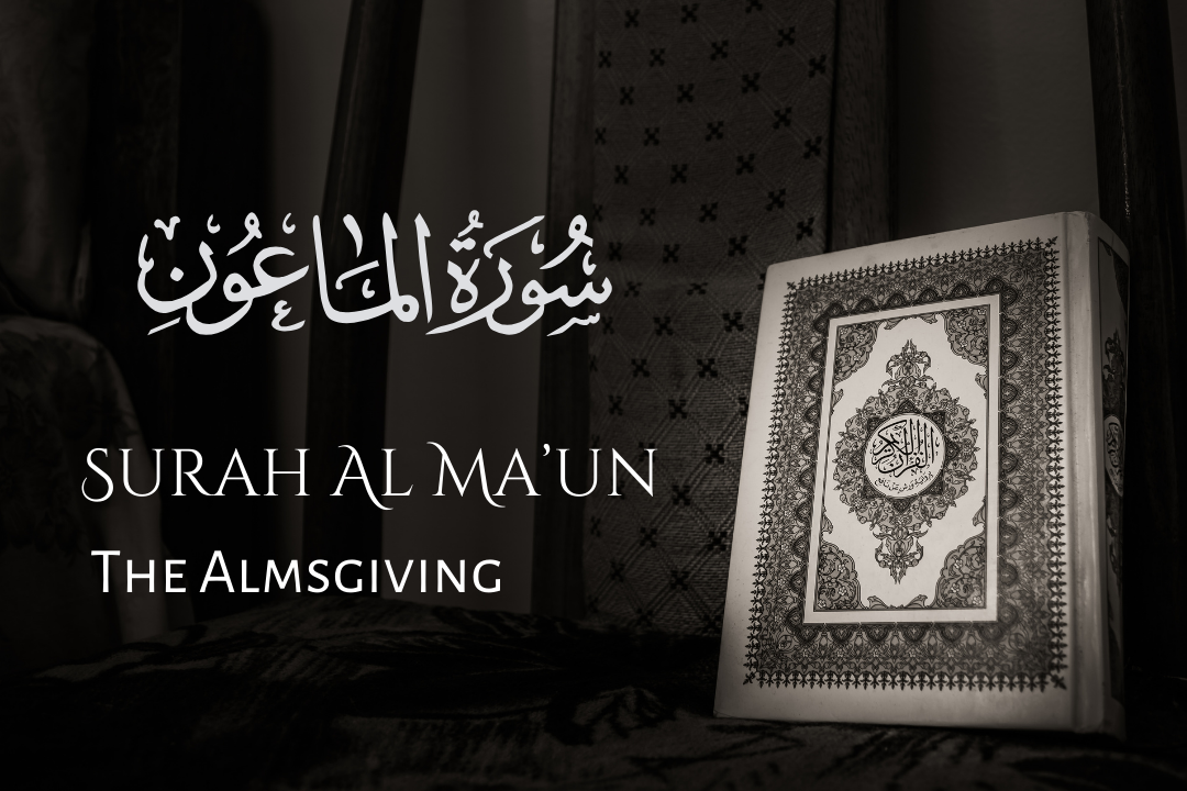 Surah Al Ma'un: The Small Kindness (Almsgiving)