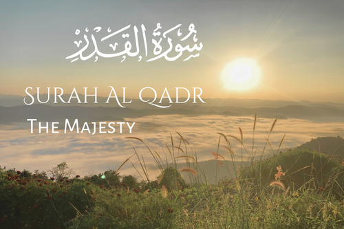 Surah Al Qadr: The Majesty