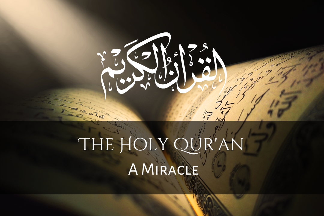 The Holy Qur'an: A Miracle